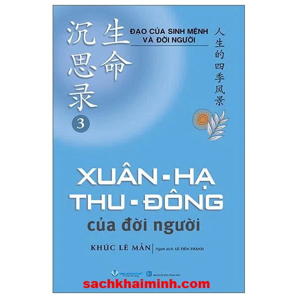Đạo Của Sinh Mệnh Và Đời Người (Tập 3):  Xuân-Hạ-Thu-Đông Của Đời Người (Khúc Lê Mẫn)