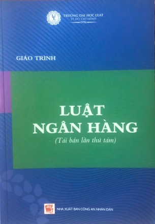 Giáo trình Luật ngân hàng (Tái bản) Trường Đại Học Luật Thành Phố Hồ Chí Minh