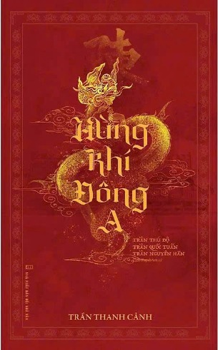 Hùng khí Đông A (Ấn bản đặc biệt - 800 Năm Triều Trần) Trần Thanh Cảnh