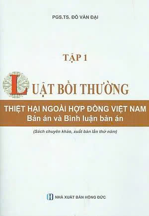 Combo (2 cuốn sách) Luật Bồi Thường Thiệt Hại Ngoài Hợp Đồng Việt Nam - Bản Án Và Bình Luận Bản Án (sách chuyên khảo) - GS.TS Đỗ Văn Đại