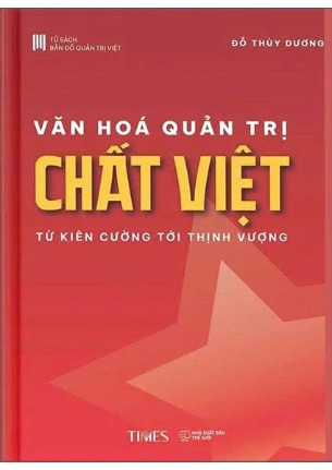 Văn Hóa Quản Trị Chất Việt - Từ Kiên cường tới Thịnh vượng (Đỗ Thùy Dương)