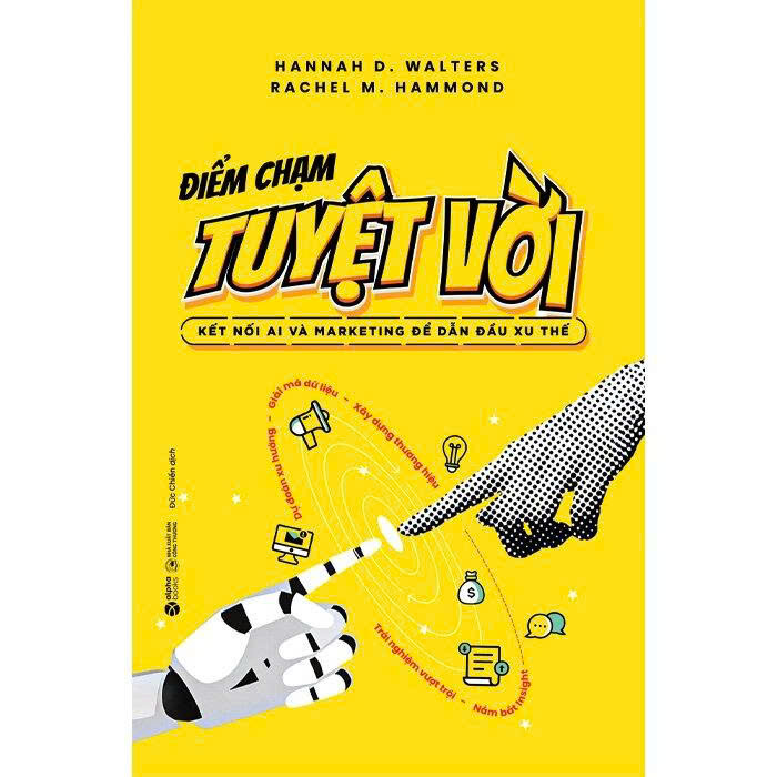  Điểm Chạm Tuyệt Vời - Kết Nối AI Và Marketing Để Dẫn Đầu Xu Thế (Hannah D. Walters, Rachel M. Hammond)