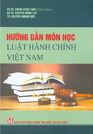 Hướng Dẫn Môn Học Luật Hành Chính Việt Nam - GS.TS. Phạm Hồng Thái