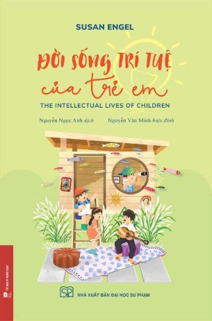 Đời Sống Trí Tuệ của Trẻ Em (The Intellectual Lives of Children) Susan Engel
