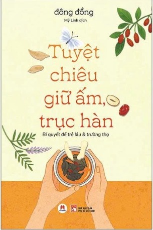 Tuyệt Chiêu Giữ Ấm, Trục Hàn - Bí Quyết Để Trẻ Lâu Và Trường Thọ (Đông Đồng)