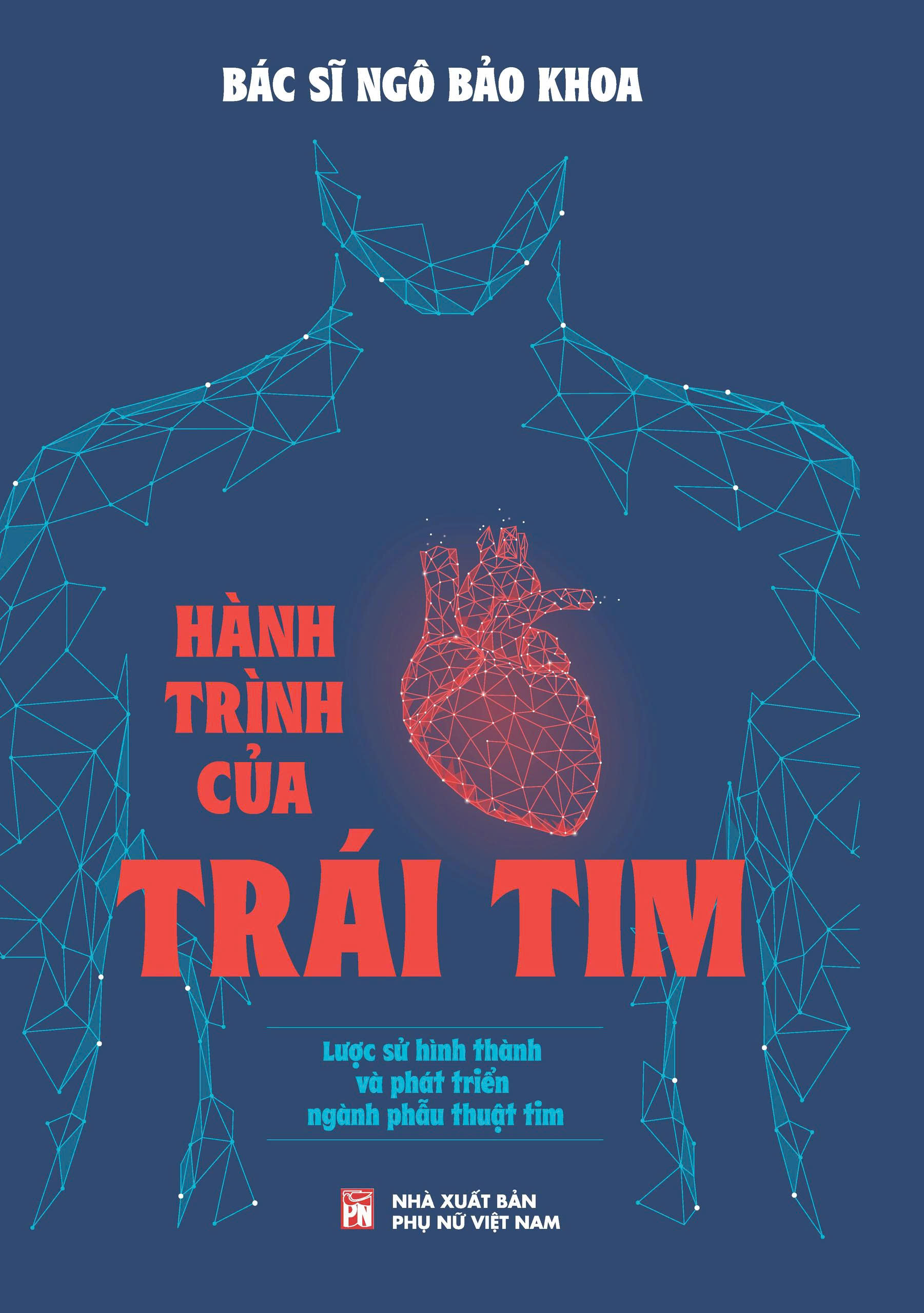  Hành Trình Của Trái Tim - Lược Sử Hình Thành Và Phát Triển Của Ngành Phẫu Thuật Tim (BS Ngô Bảo Khoa)