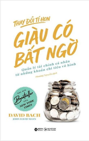 Thay Đổi Tí Hon - Giàu Có Bất Ngờ (David Bach, John David Mann)