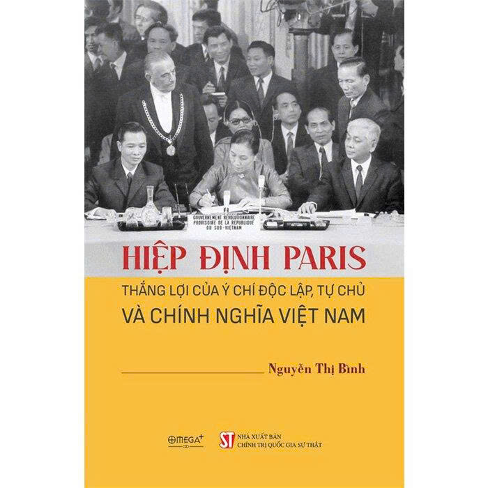 Hiệp Định Paris - Thắng Lợi Của Ý Chí Độc Lập, Tự Chủ Và Chính Nghĩa Việt Nam - Nguyễn Thị Bình