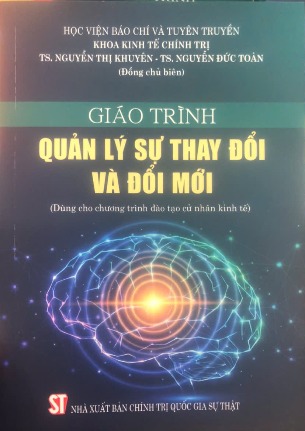 Giáo trình Quản lý sự thay đổi và đổi mới (Dùng cho chương trình đào tạo cử nhân kinh tế) Nhiều tác giả