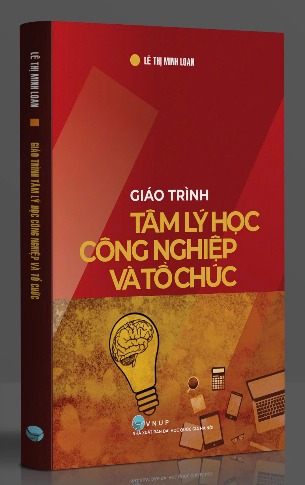 Giáo trình Tâm lý học Công nghiệp và Tổ Chức - Lê Thị Minh Loan