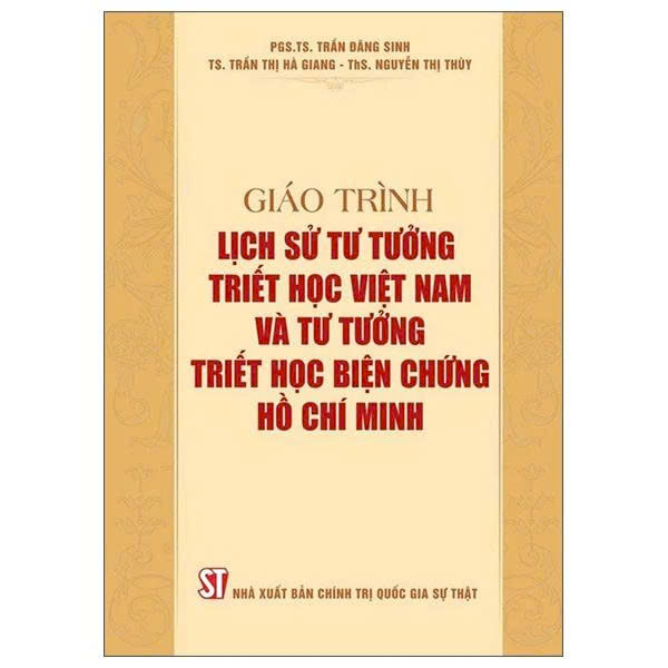 Giáo Trình Lịch Sử Tư Tưởng Triết Học Việt Nam Và Tư Tưởng Triết Học Biện Chứng Hồ Chí Minh - PGS TS Trần Đăng Sinh, TS Trần Thị Hà Giang, ThS Nguyễn Thị Thùy