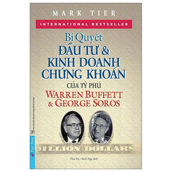 Bí Quyết Đầu Tư Và Kinh Doanh Chứng Khoán Của Các Tỷ Phú Warren Buffet Và George Soros - Mark Tier