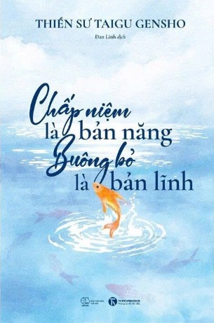 Chấp Niệm Là Bản Năng - Buông Bỏ Là Bản Lĩnh - Thiền Sư Gensho Taigu