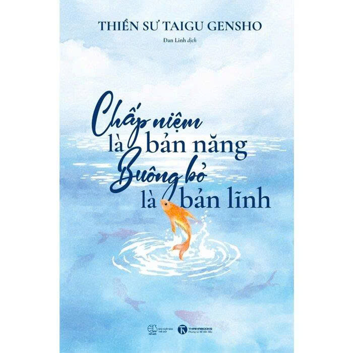 Chấp Niệm Là Bản Năng - Buông Bỏ Là Bản Lĩnh - Thiền Sư Gensho Taigu