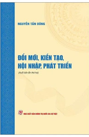 Đổi Mới, Kiến Tạo, Hội Nhập, Phát Triển - Nguyễn Tấn Dũng