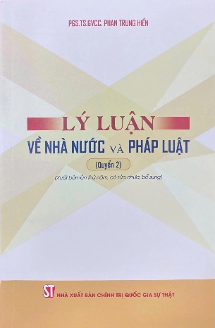 Lý luận về nhà nước và pháp luật (quyển 2) (Xuất bản lần thứ năm, có sửa chữa, bổ sung) - PGS.TS.GVCC. Phan Trung Hiền