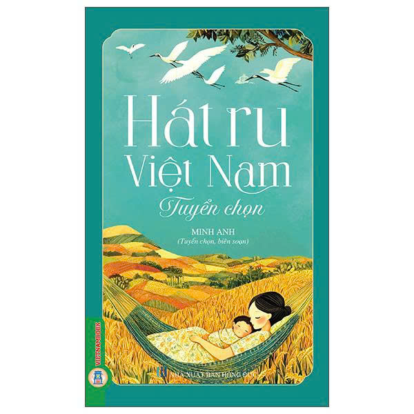 Combo (4 Cuốn Sách) Đồng Dao Việt Nam Tuyển Chọn + Hát Ru Việt Nam Tuyển Chọn + Ca Dao Việt Nam Tuyển Chọn + Tục Ngữ Việt Nam Tuyển Chọn (Minh Anh)