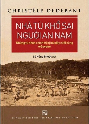 Nhà Tù Khổ Sai Người An Nam - Những Tù Chính Trị Bị Lưu Đày Cuối Cùng Ở Guyan - Christèle Dedebant