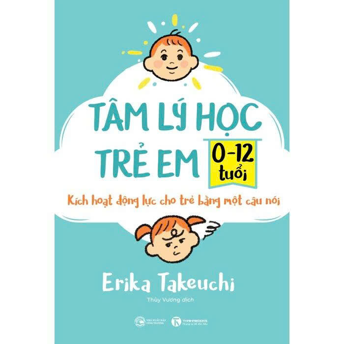 Tâm Lý Học Trẻ Em 0-12 Tuổi - Kích Hoạt Động Lực Cho Trẻ Bằng Một Câu Nói - Erika Takeuchi