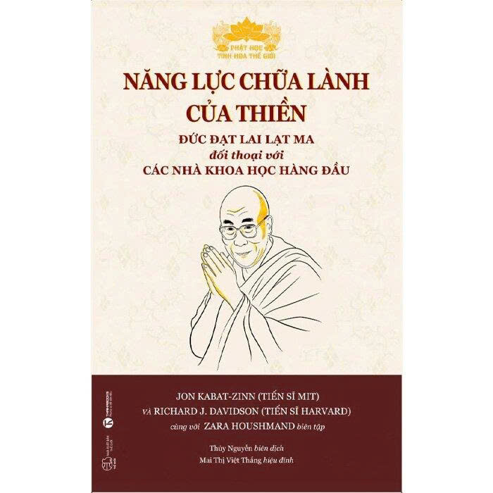 Năng Lực Chữa Lành Của Thiền - Đức Đạt Lai Lạt Ma Đối Thoại Với Các Nhà Khoa Học Hàng Đầu - TS. Joh Kabat-Zinn, TS. Richard J.Davidson, Zara Houshmad