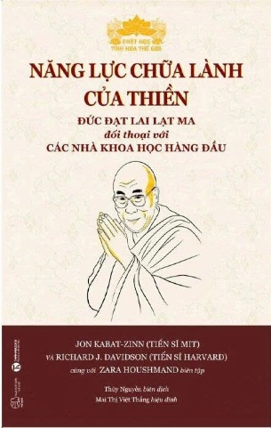 Năng Lực Chữa Lành Của Thiền - Đức Đạt Lai Lạt Ma Đối Thoại Với Các Nhà Khoa Học Hàng Đầu - TS. Joh Kabat-Zinn, TS. Richard J.Davidson, Zara Houshmad