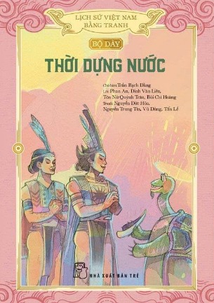 Lịch Sử Việt Nam Bằng Tranh: Bộ Dày - Thời Dựng Nước