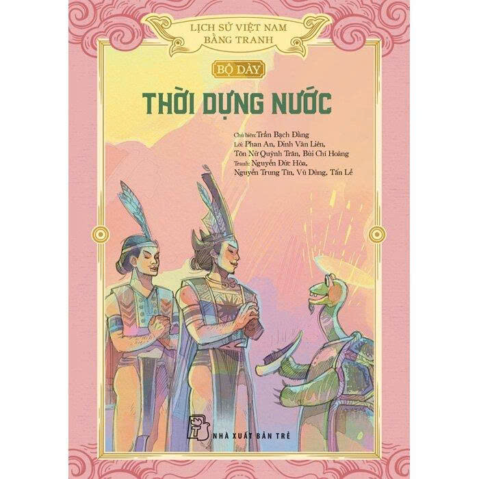 Lịch Sử Việt Nam Bằng Tranh: Bộ Dày - Thời Dựng Nước