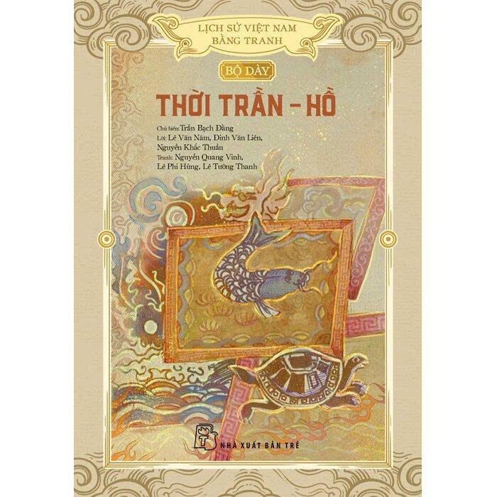Lịch Sử Việt Nam Bằng Tranh: Bộ Dày - Thời Trần Hồ