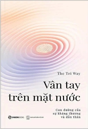 Vân Tay Trên Mặt Nước - Con Đường Của Sự Kháng Thương Và Dấn Thân - The Tri Way