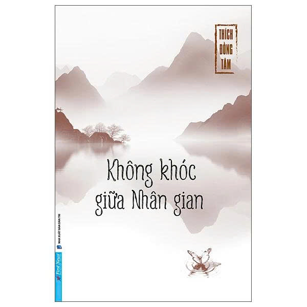 Không Khóc Giữa Nhân Gian - Thích Đồng Tâm