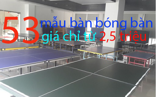 53 mẫu bàn để bạn biết bàn đánh bóng bàn giá bao nhiêu tiền