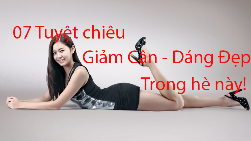 07 TUYỆT CHIÊU giúp giảm béo, dáng đẹp mà không phải đến phòng tập!