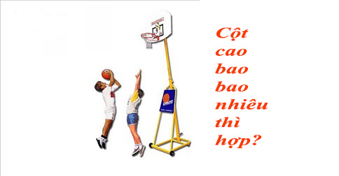 Chiều cao trụ bóng rổ cao bao nhiêu thì phù hợp với từng lứa tuổi