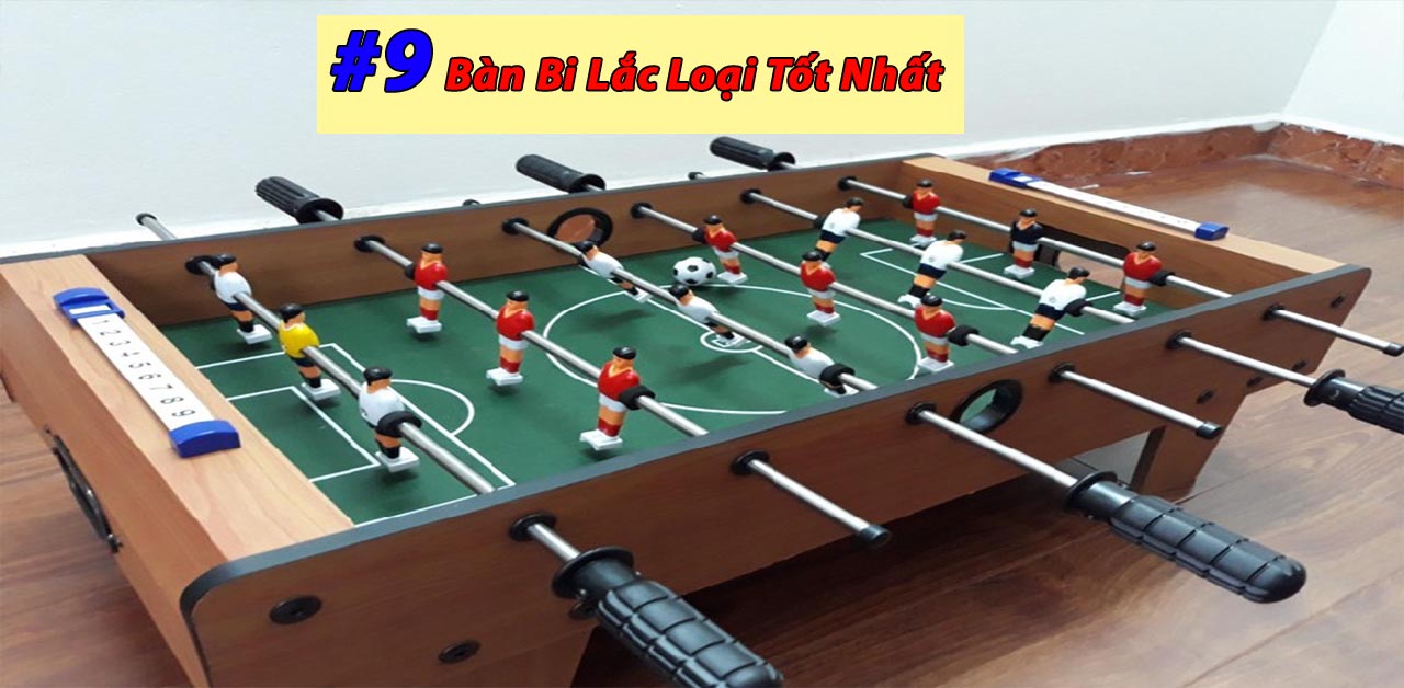 #9 Bàn Bi Lắc Loại Tốt Nhất, Giá Rẻ, Ai Cũng Muốn Mua