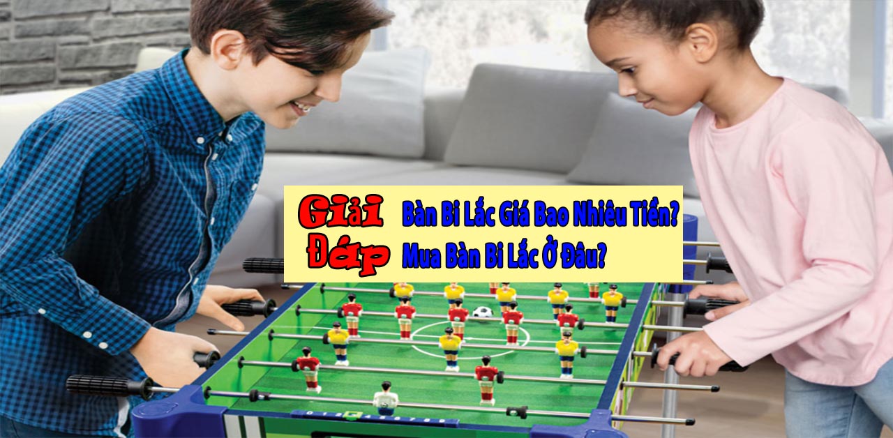 [GIẢI ĐÁP] Bàn Bi Lắc Giá Bao Nhiêu Tiền? Mua Bàn Bi Lắc Ở Đâu?