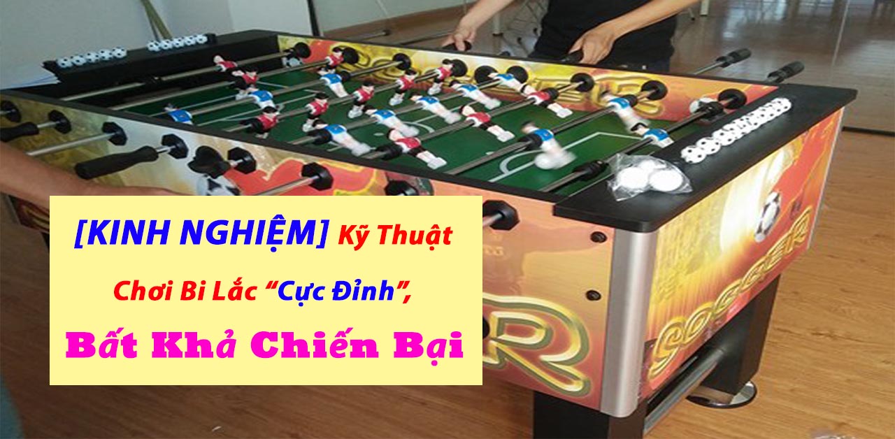 [KINH NGHIỆM] Kỹ Thuật Chơi Bi Lắc 