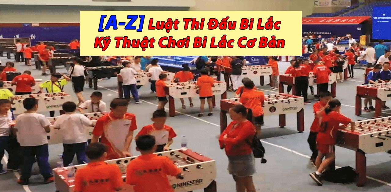 [A-Z] Luật Thi Đấu Bi Lắc