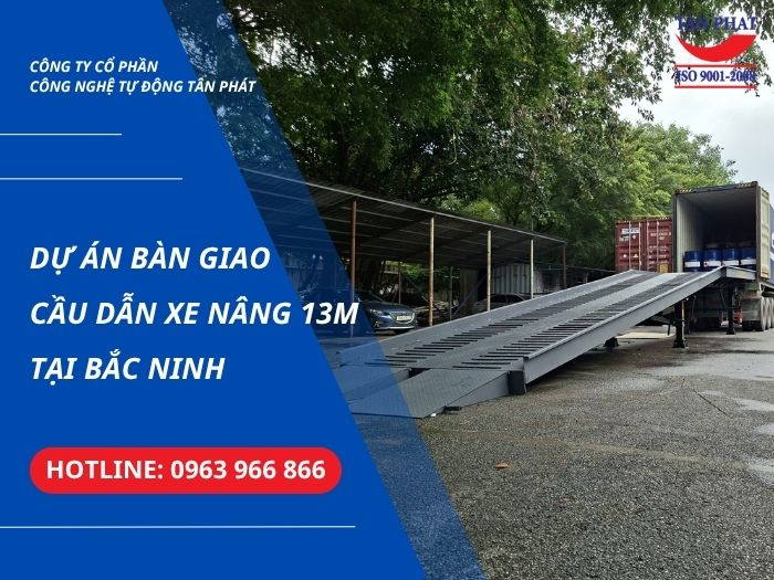 Dự Án Bàn Giao Cầu Dẫn Xe Nâng 13m Tại Bắc Ninh