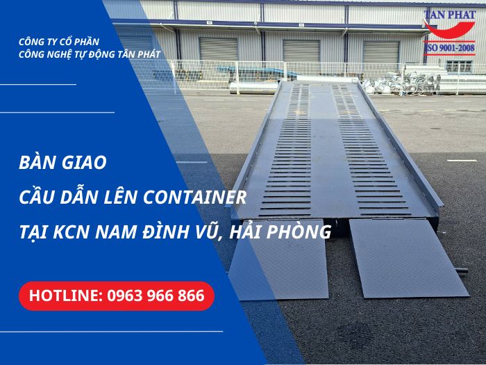 Bàn Giao Cầu Dẫn Lên Container Tại KCN Nam Đình Vũ, Hải Phòng