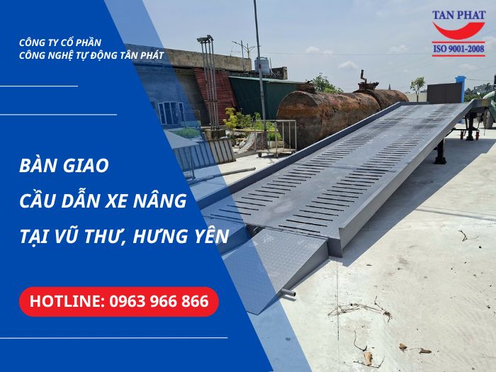 Bàn Giao Cầu Dẫn Xe Nâng Tại Vũ Thư, Hưng Yên