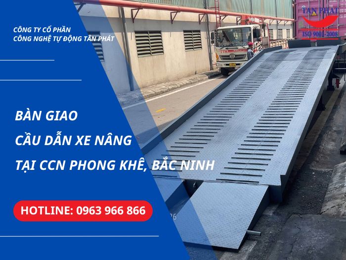 Bàn Giao Cầu Dẫn Xe Nâng Tại CCN Phong Khê, Bắc Ninh