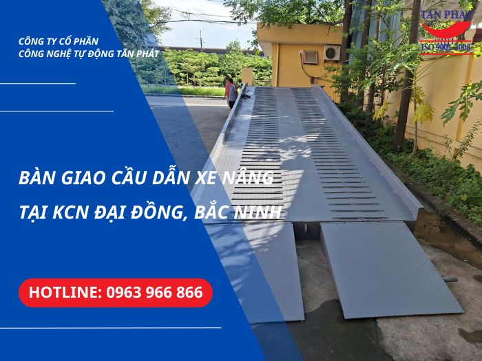 Bàn Giao Cầu Dẫn Xe Nâng Tại KCN Đại Đồng, Bắc Ninh