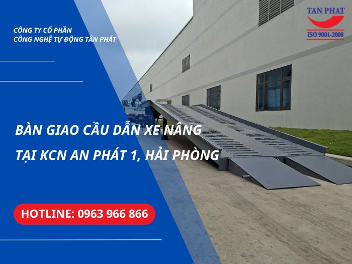 Bàn Giao Cầu Dẫn Xe Nâng Tại KCN An Phát 1, Hải Phòng