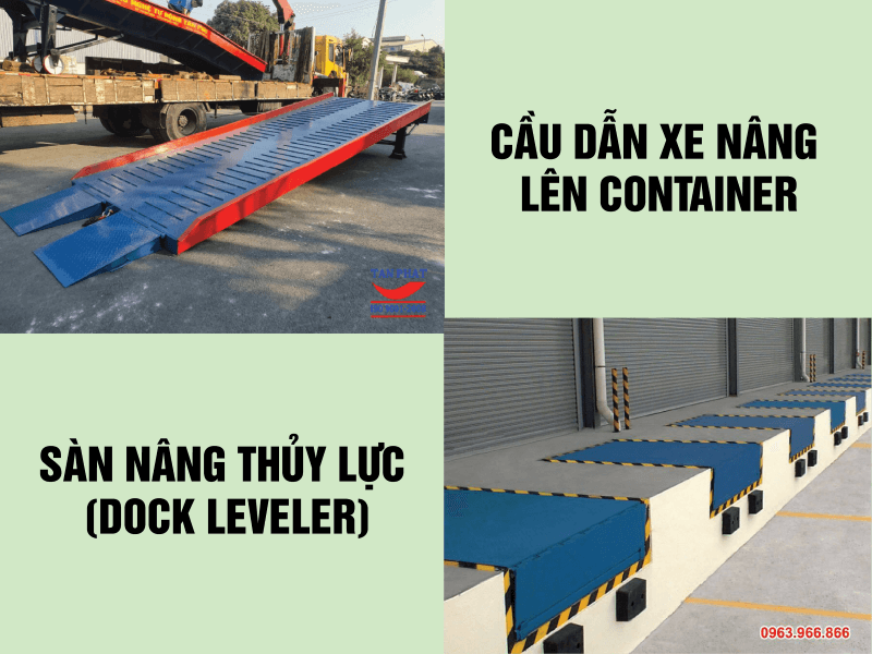 Cầu xe nâng và sàn nâng thủy lực là 2 thiết bị được sử dụng phổ biế trong khâu bốc - xếp hàng hóa lên/xuống thùng container