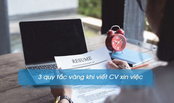 3 quy tắc vàng khi viết CV xin việc