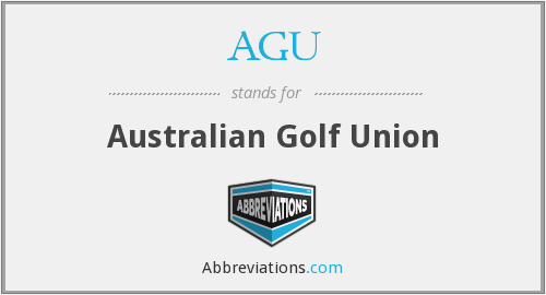 AGU hay AUSTRALIAN GOLF UNION AGU hay AUSTRALIAN GOLF UNION