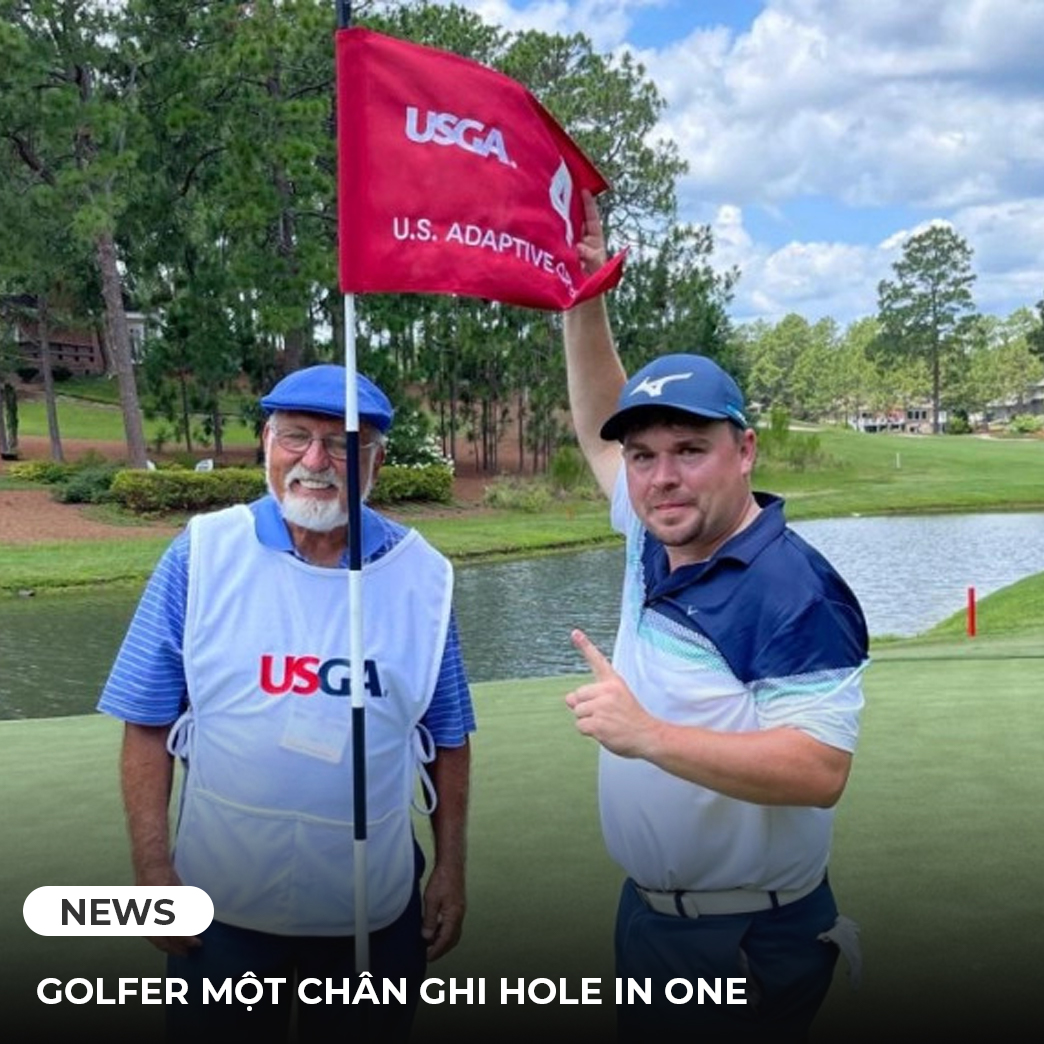 GOLFER MỘT CHÂN GHI HOLE IN ONE GOLFER MỘT CHÂN GHI HOLE IN ONE