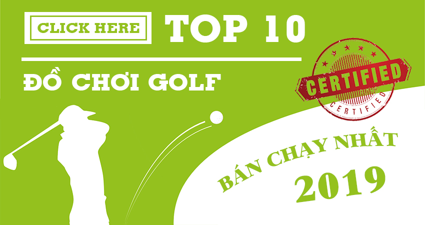 TOP 10 ĐỒ CHƠI GOLF HOT NHẤT NĂM 2019