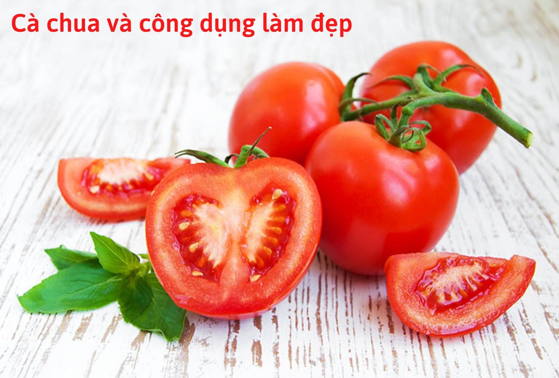 Những công dụng tuyệt vời của cà chua trong làm đẹp