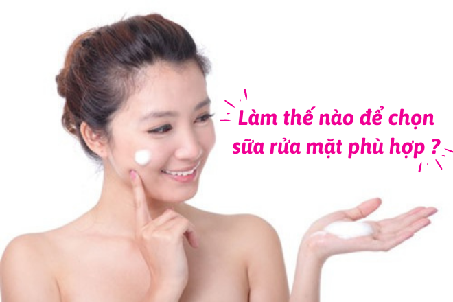 Làm thế nào để chọn sữa rửa mặt phù hợp ?